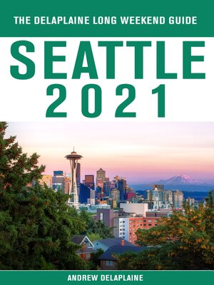 cover image of Seattle--The Delaplaine 2021 Long Weekend Guide